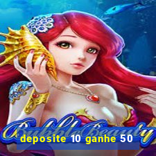 deposite 10 ganhe 50